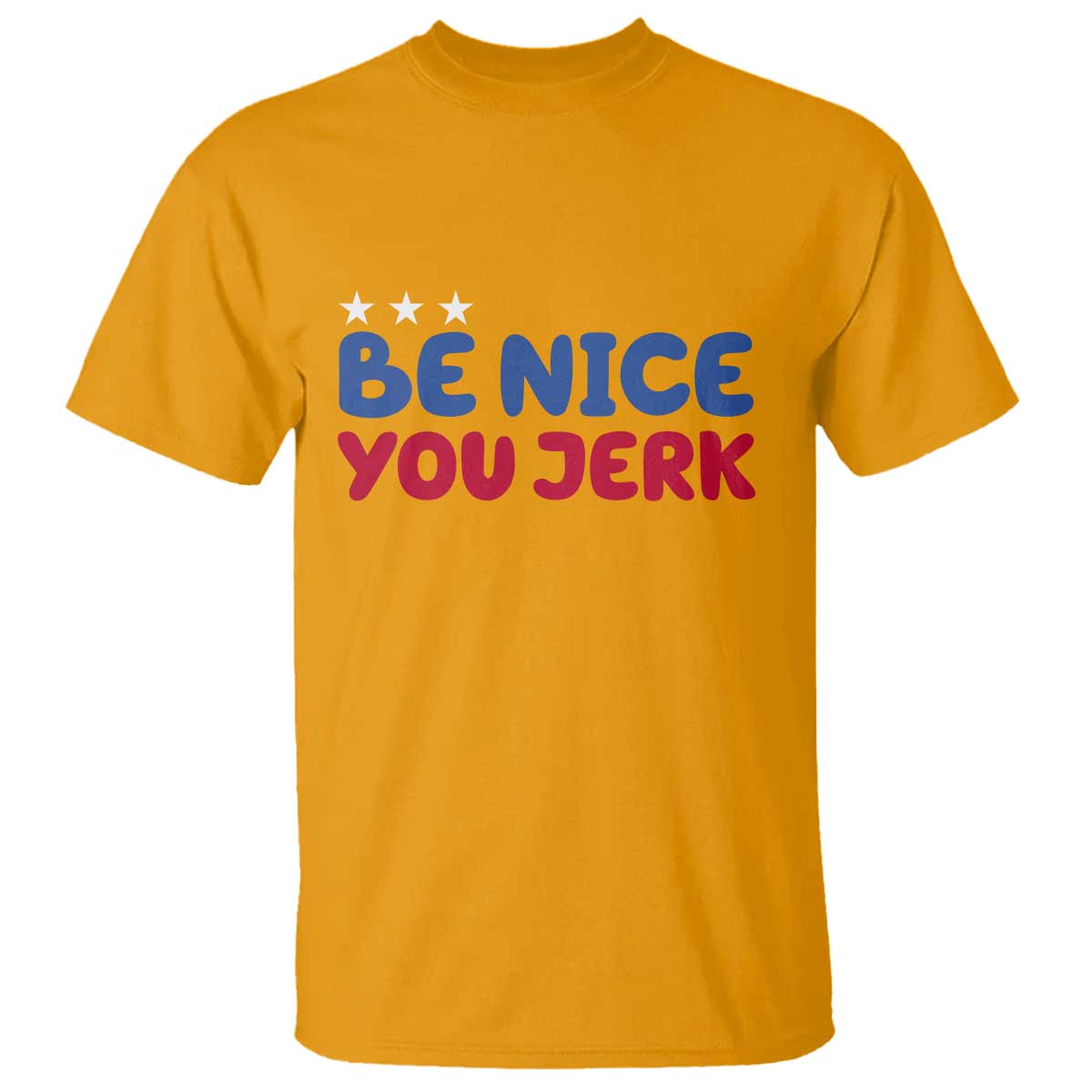 Be Nice You Jerk T Shirt Sarcastic Humor Quote