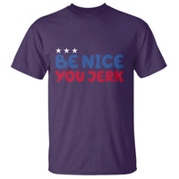 Be Nice You Jerk T Shirt Sarcastic Humor Quote