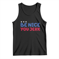 Be Nice You Jerk Tank Top Sarcastic Humor Quote