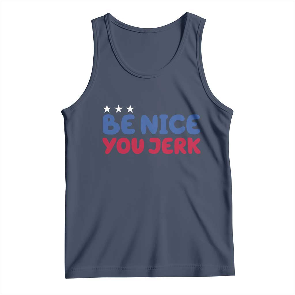 Be Nice You Jerk Tank Top Sarcastic Humor Quote