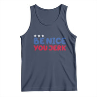 Be Nice You Jerk Tank Top Sarcastic Humor Quote