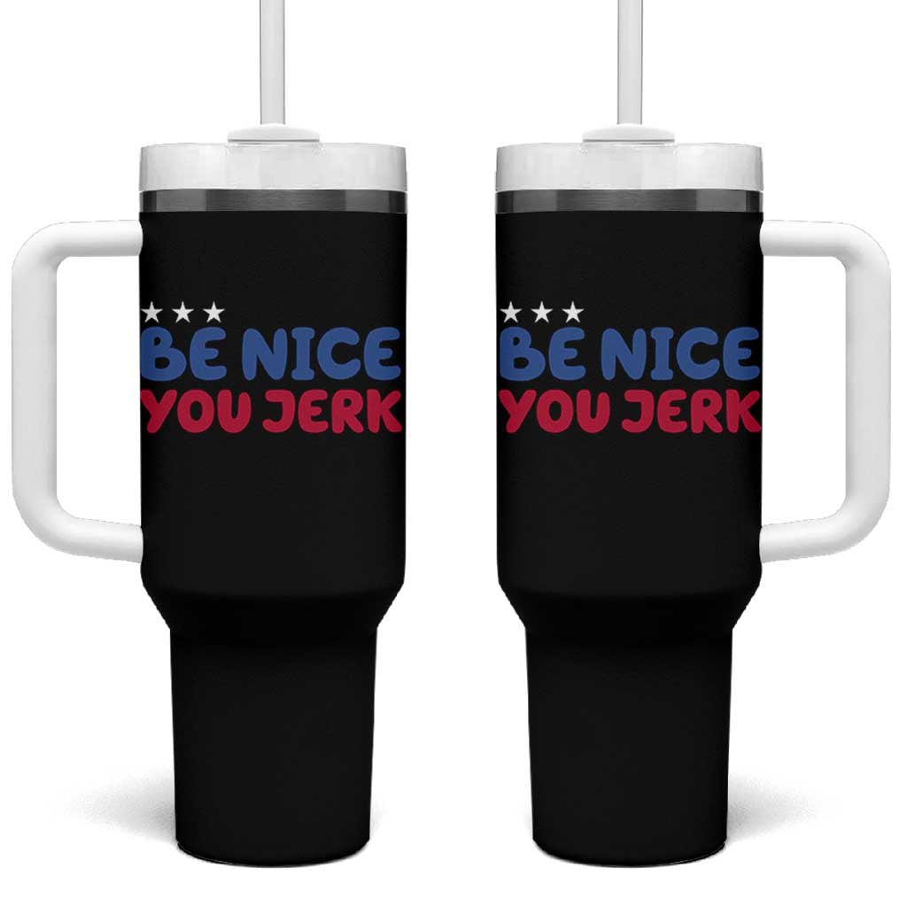Be Nice You Jerk Tumbler With Handle Sarcastic Humor Quote