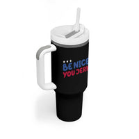Be Nice You Jerk Tumbler With Handle Sarcastic Humor Quote
