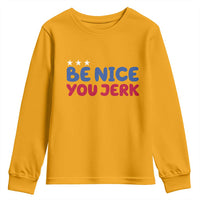 Be Nice You Jerk Youth Sweatshirt Sarcastic Humor Quote