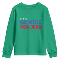 Be Nice You Jerk Youth Sweatshirt Sarcastic Humor Quote