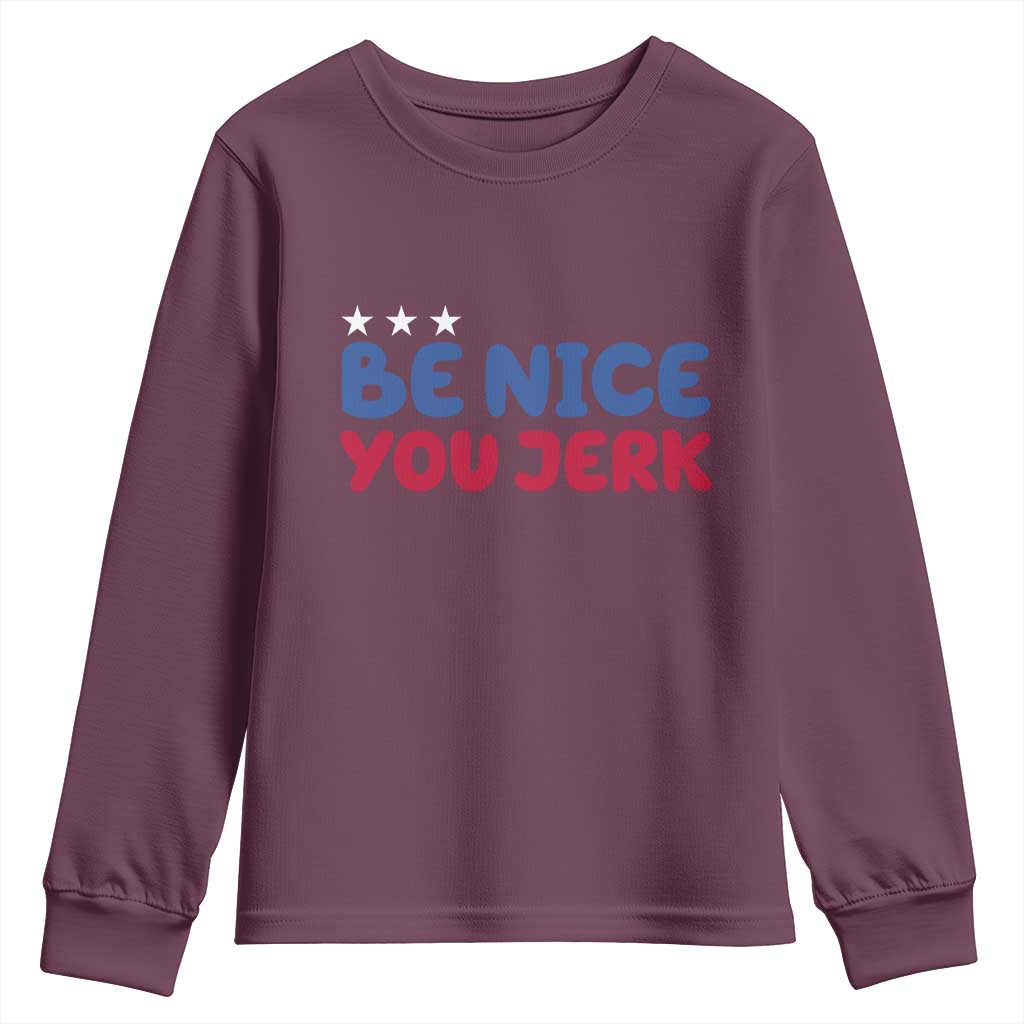 Be Nice You Jerk Youth Sweatshirt Sarcastic Humor Quote