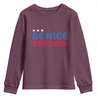 Be Nice You Jerk Youth Sweatshirt Sarcastic Humor Quote