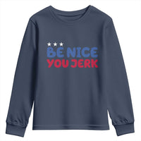 Be Nice You Jerk Youth Sweatshirt Sarcastic Humor Quote