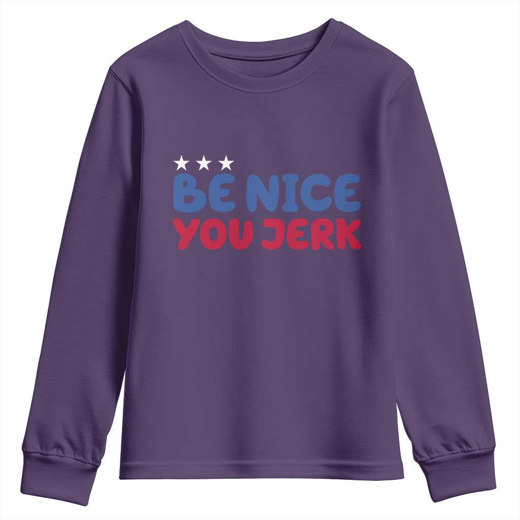 Be Nice You Jerk Youth Sweatshirt Sarcastic Humor Quote