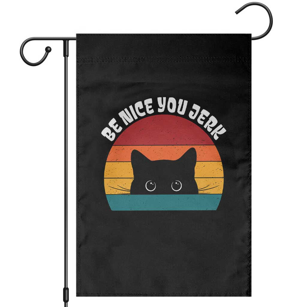 Be Nice You Jerk Garden Flag Funny Cat Sarcastic Quote