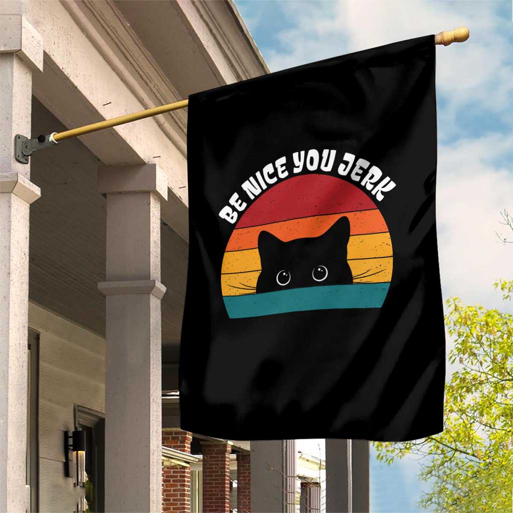 Be Nice You Jerk Garden Flag Funny Cat Sarcastic Quote