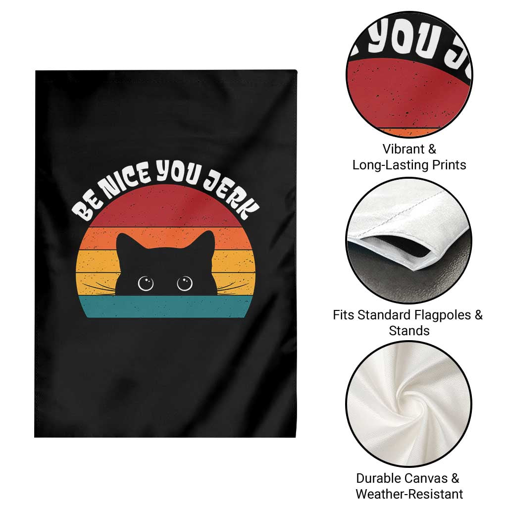 Be Nice You Jerk Garden Flag Funny Cat Sarcastic Quote