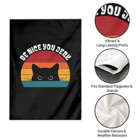 Be Nice You Jerk Garden Flag Funny Cat Sarcastic Quote