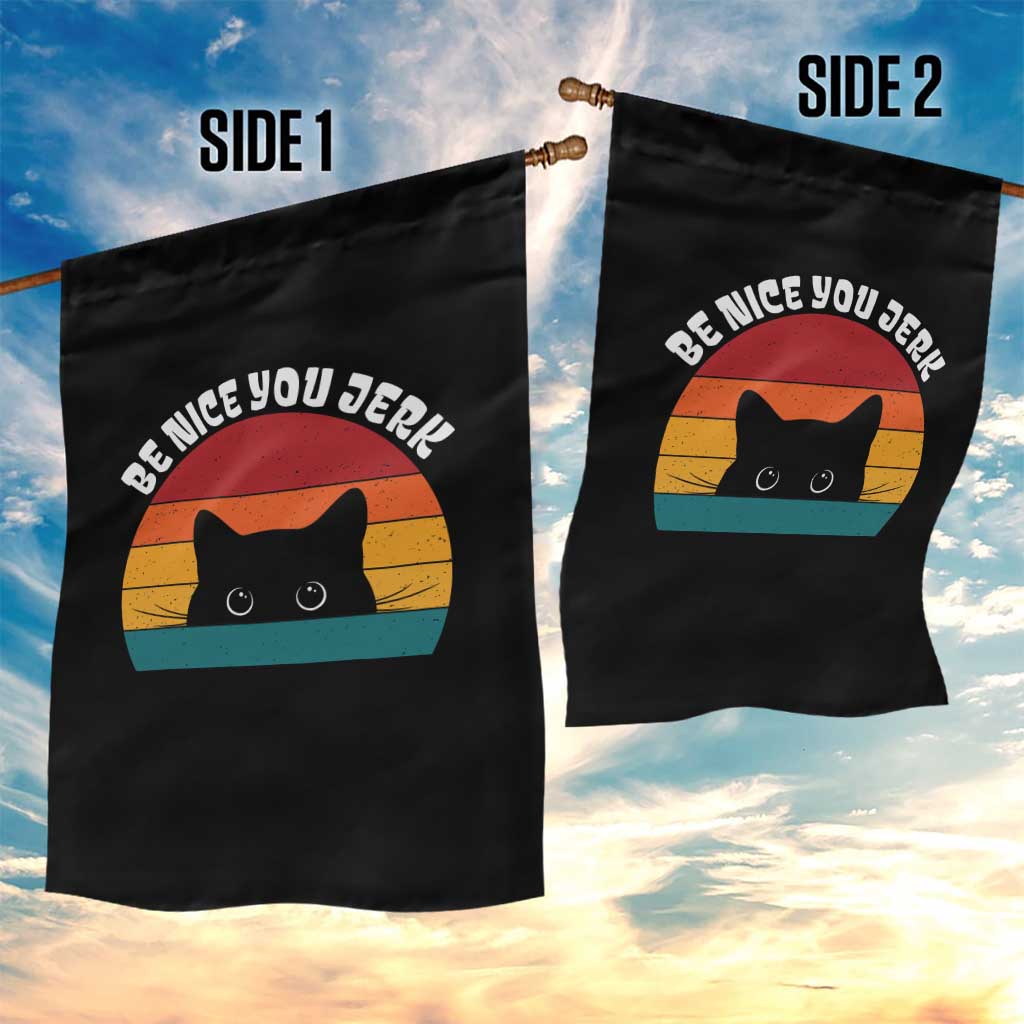 Be Nice You Jerk Garden Flag Funny Cat Sarcastic Quote