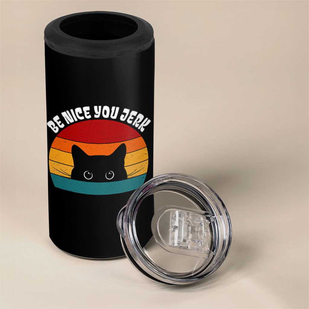 Be Nice You Jerk 4 in 1 Can Cooler Tumbler Funny Cat Sarcastic Quote