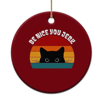 Be Nice You Jerk Ceramic Ornament Funny Cat Sarcastic Quote