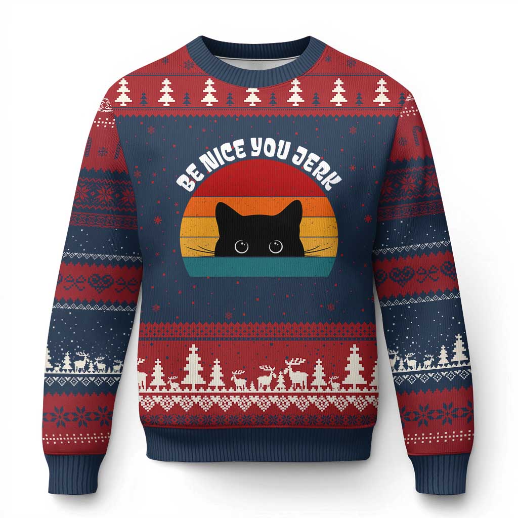 Be Nice You Jerk Ugly Christmas Sweater Funny Cat Sarcastic Quote