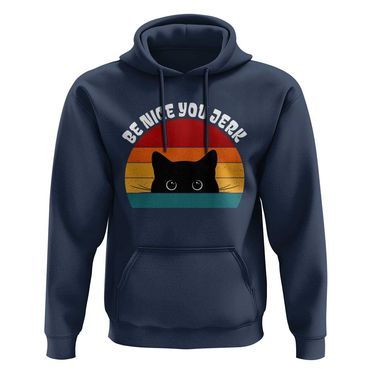 Be Nice You Jerk Hoodie Funny Cat Sarcastic Quote
