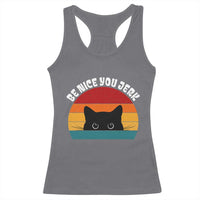 Be Nice You Jerk Racerback Tank Top Funny Cat Sarcastic Quote
