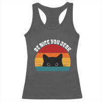 Be Nice You Jerk Racerback Tank Top Funny Cat Sarcastic Quote
