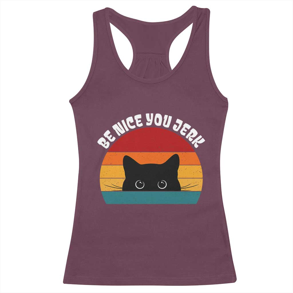 Be Nice You Jerk Racerback Tank Top Funny Cat Sarcastic Quote