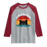 Be Nice You Jerk Raglan Shirt Funny Cat Sarcastic Quote