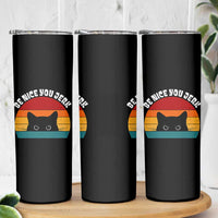 Be Nice You Jerk Skinny Tumbler Funny Cat Sarcastic Quote