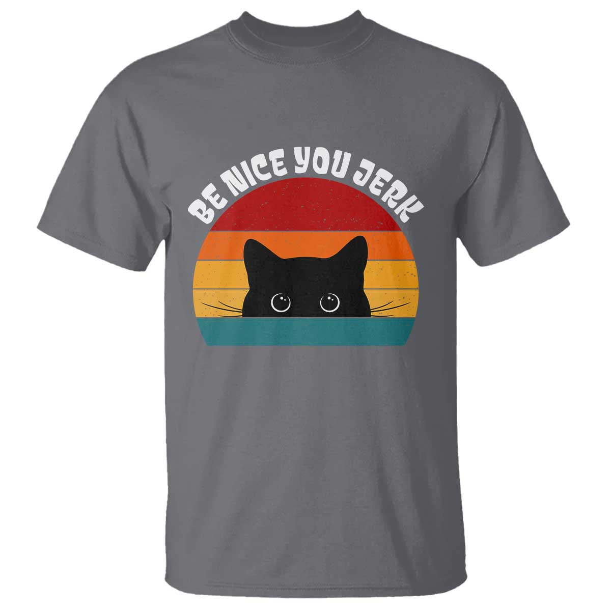 Be Nice You Jerk T Shirt Funny Cat Sarcastic Quote