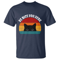 Be Nice You Jerk T Shirt Funny Cat Sarcastic Quote