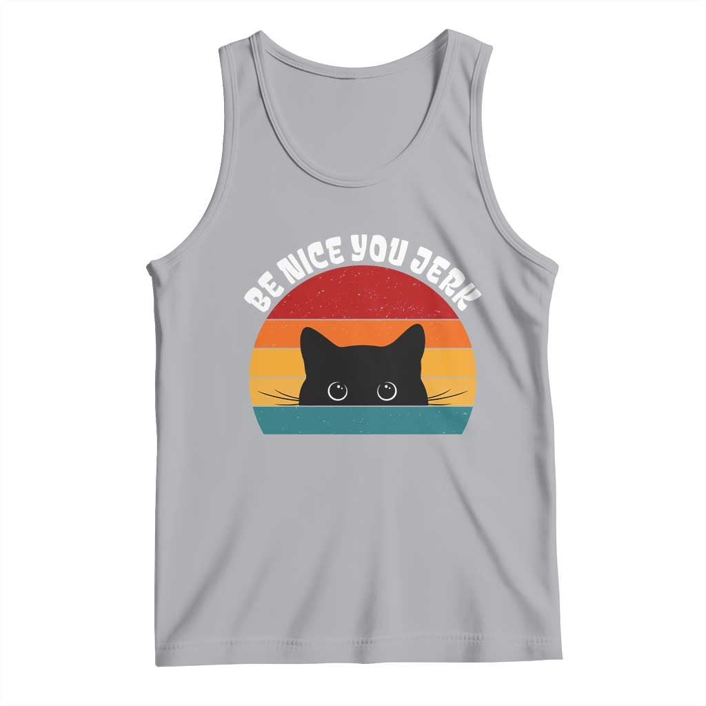 Be Nice You Jerk Tank Top Funny Cat Sarcastic Quote