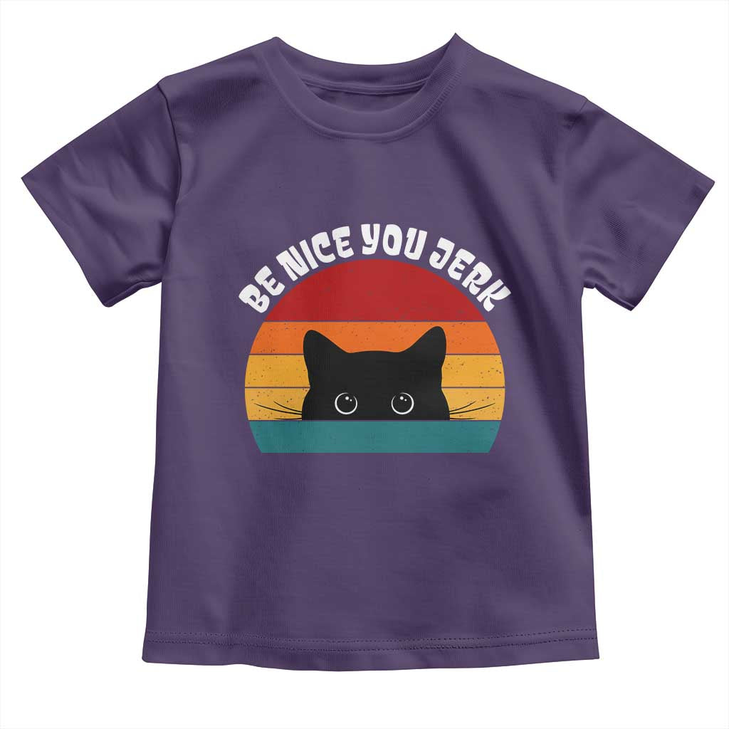 Be Nice You Jerk Toddler T Shirt Funny Cat Sarcastic Quote