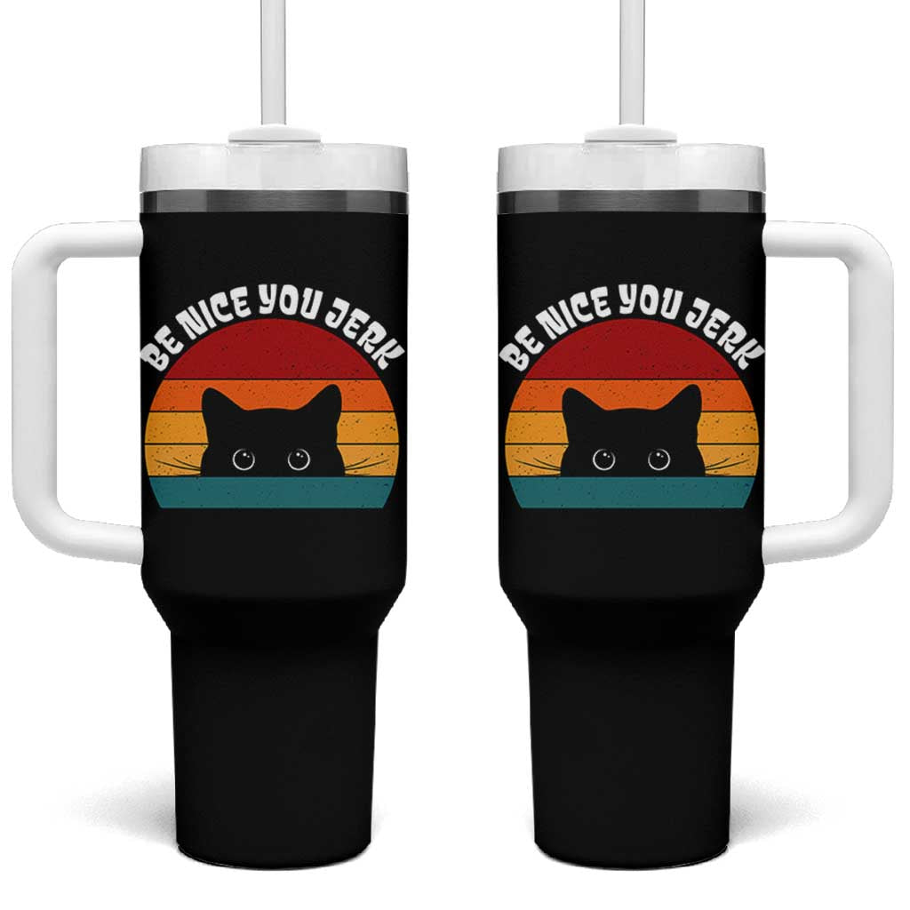 Be Nice You Jerk Tumbler With Handle Funny Cat Sarcastic Quote