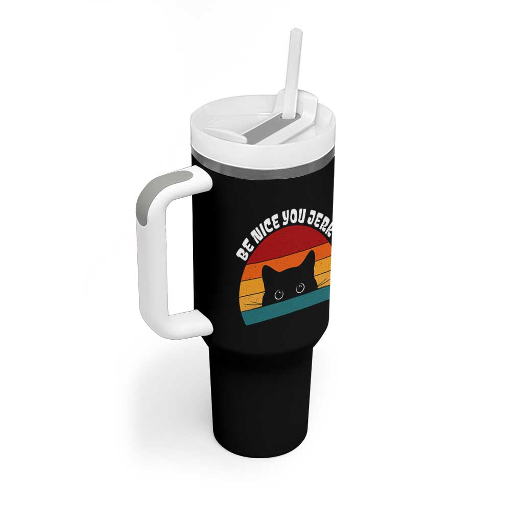 Be Nice You Jerk Tumbler With Handle Funny Cat Sarcastic Quote