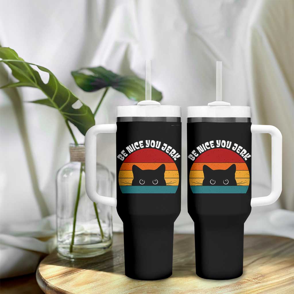 Be Nice You Jerk Tumbler With Handle Funny Cat Sarcastic Quote