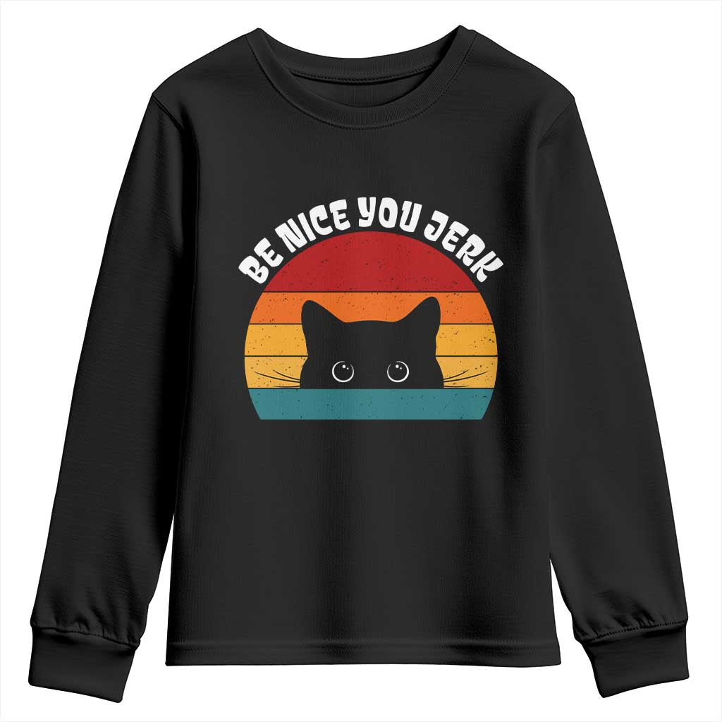 Be Nice You Jerk Youth Sweatshirt Funny Cat Sarcastic Quote