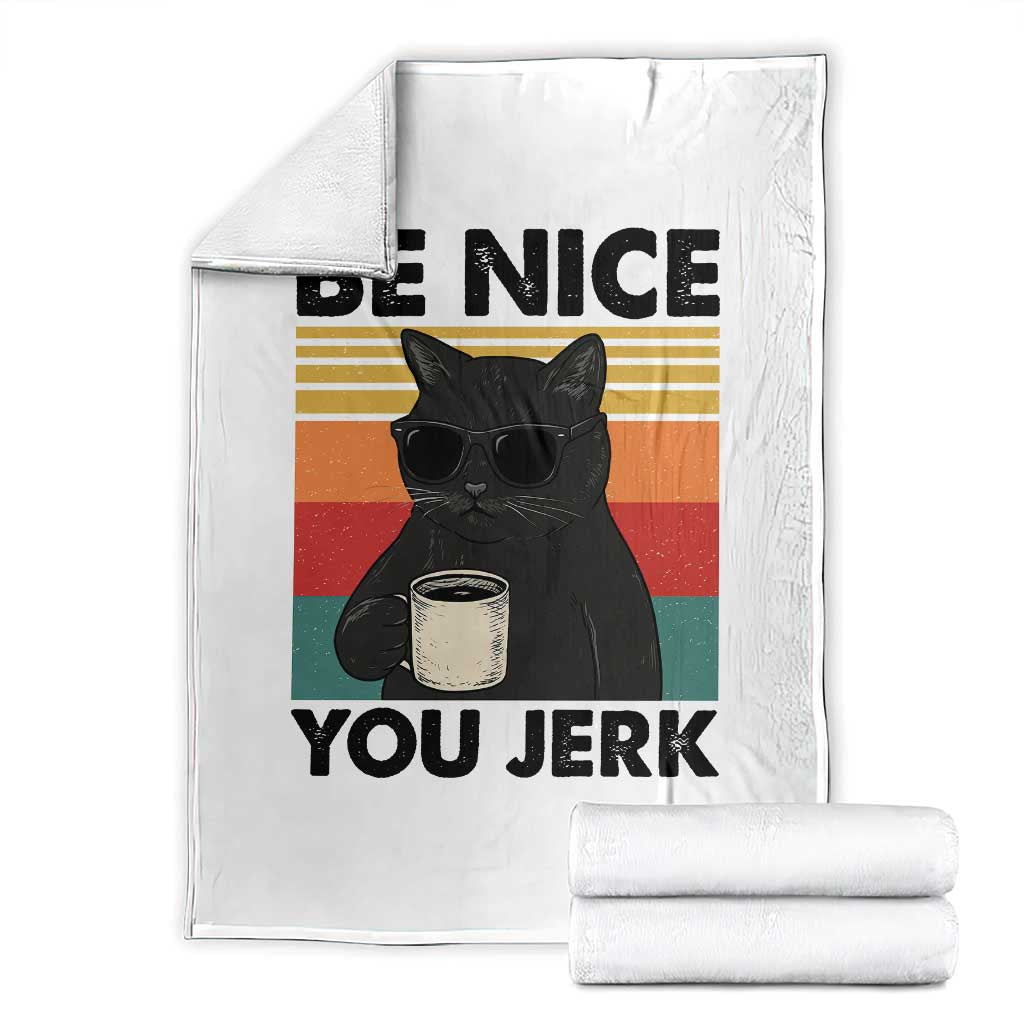 Be Nice You Jerk Throw Blanket Funny Black Cat Sarcastic Quote