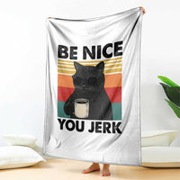 Be Nice You Jerk Throw Blanket Funny Black Cat Sarcastic Quote