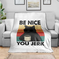 Be Nice You Jerk Throw Blanket Funny Black Cat Sarcastic Quote