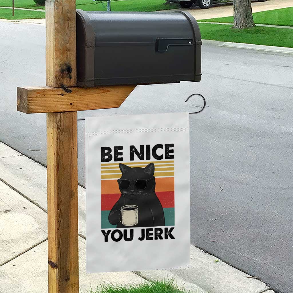 Be Nice You Jerk Garden Flag Funny Black Cat Sarcastic Quote