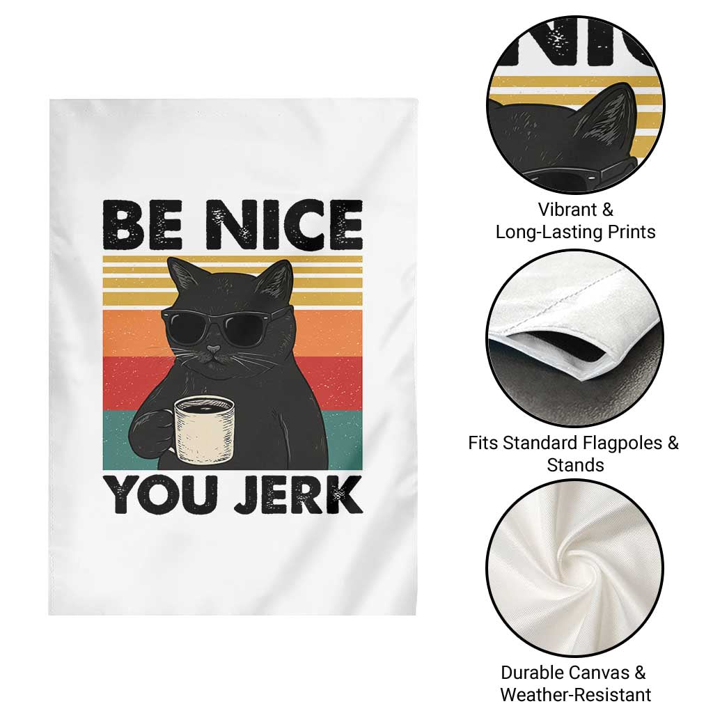 Be Nice You Jerk Garden Flag Funny Black Cat Sarcastic Quote