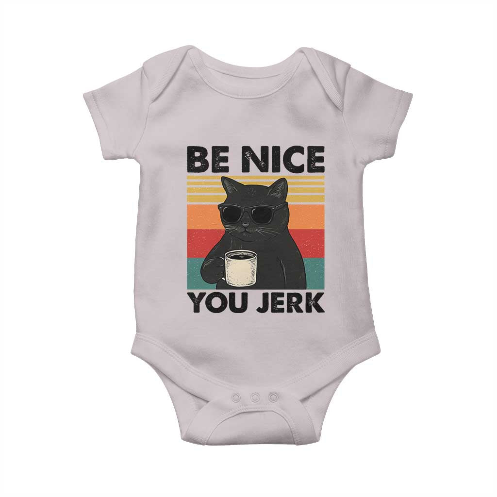 Be Nice You Jerk Baby Onesie Funny Black Cat Sarcastic Quote