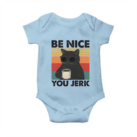 Be Nice You Jerk Baby Onesie Funny Black Cat Sarcastic Quote