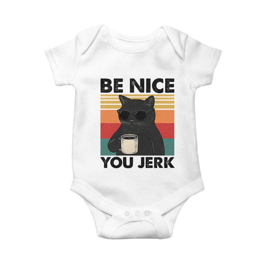 Be Nice You Jerk Baby Onesie Funny Black Cat Sarcastic Quote