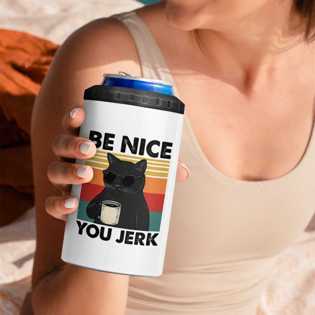 Be Nice You Jerk 4 in 1 Can Cooler Tumbler Funny Black Cat Sarcastic Quote