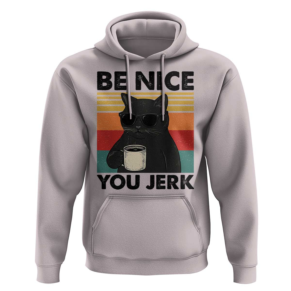 Be Nice You Jerk Hoodie Funny Black Cat Sarcastic Quote