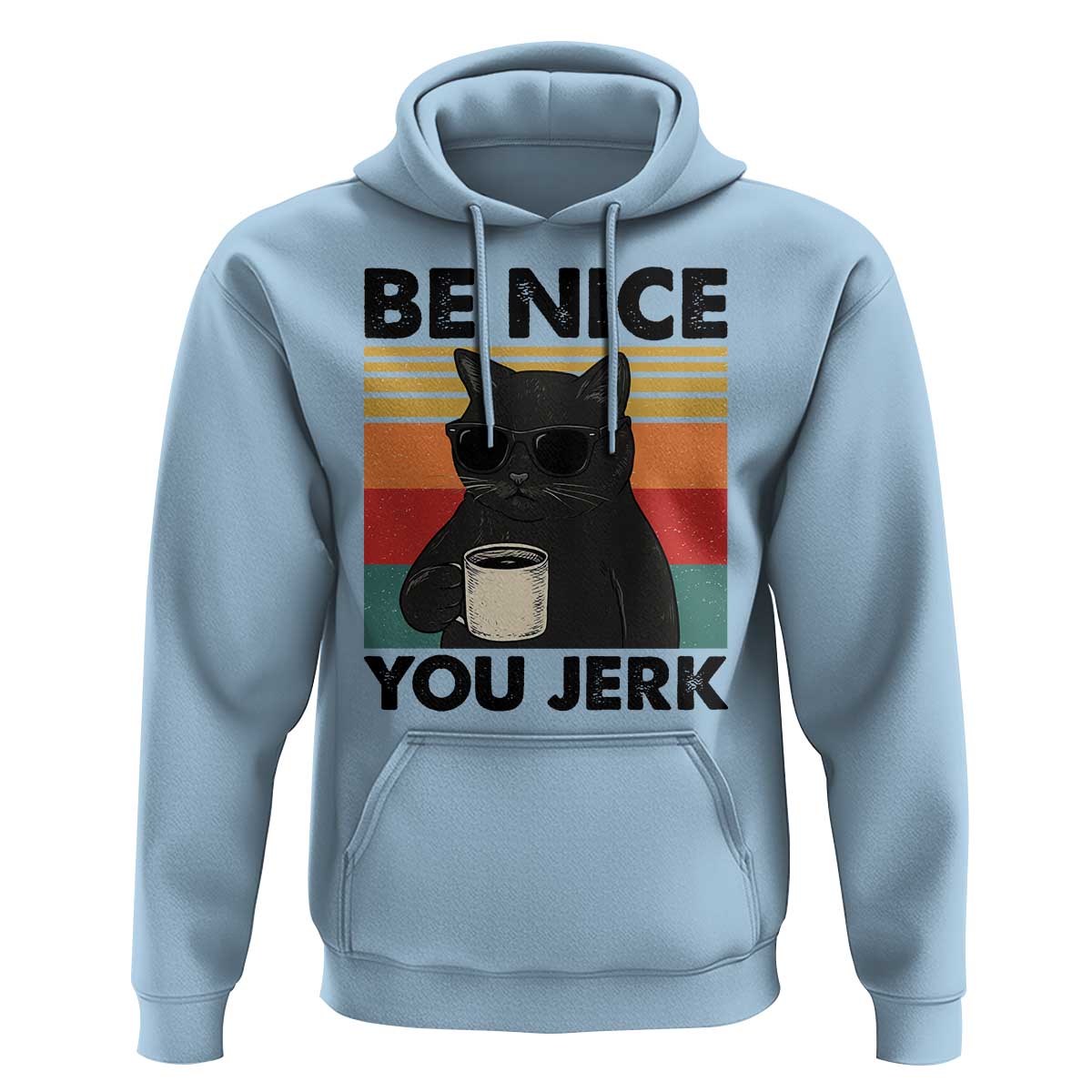 Be Nice You Jerk Hoodie Funny Black Cat Sarcastic Quote
