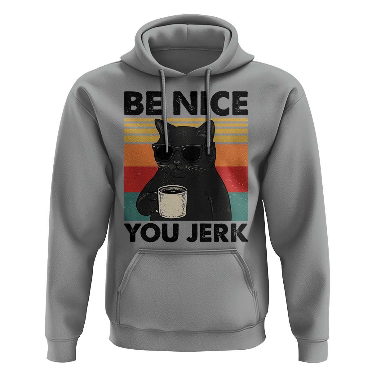 Be Nice You Jerk Hoodie Funny Black Cat Sarcastic Quote