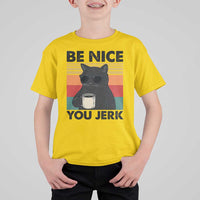 Be Nice You Jerk T Shirt For Kid Funny Black Cat Sarcastic Quote