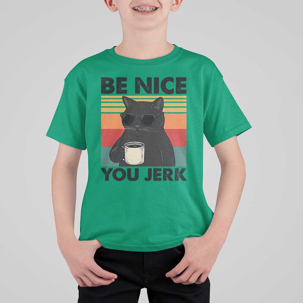 Be Nice You Jerk T Shirt For Kid Funny Black Cat Sarcastic Quote