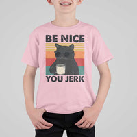 Be Nice You Jerk T Shirt For Kid Funny Black Cat Sarcastic Quote